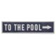 TO THE POOL ARROW SIGN